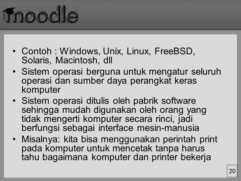 Contoh : Windows, Unix, Linux, FreeBSD, Solaris, Macintosh, dll