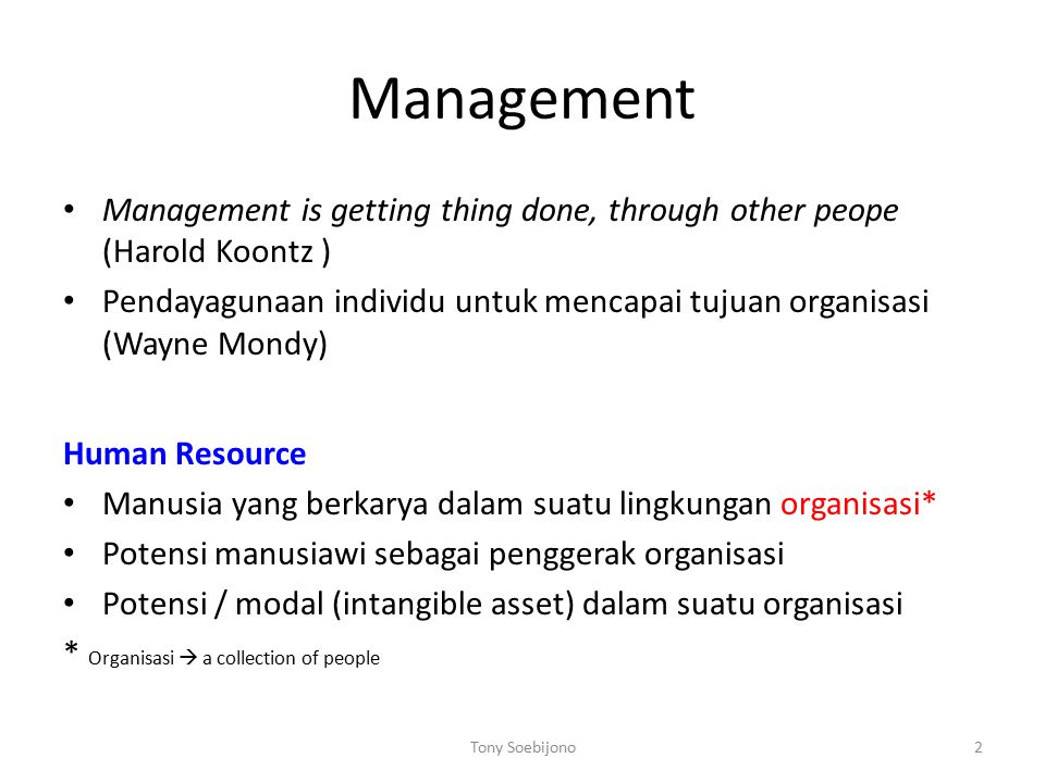 Management Management is getting thing done, through other peope (Harold Koontz )