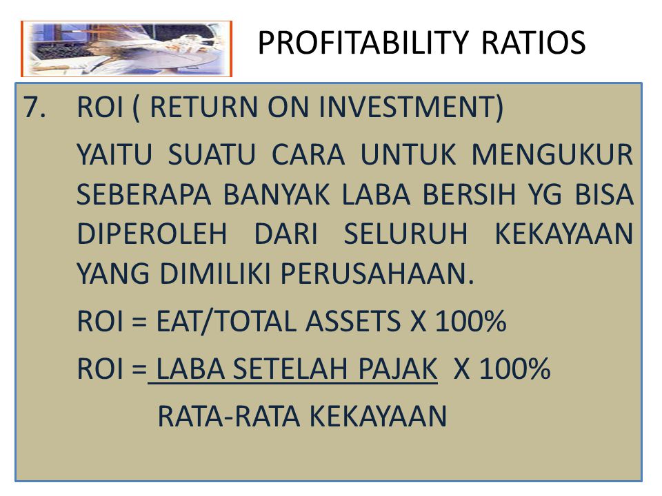 PROFITABILITY RATIOS ROI ( RETURN ON INVESTMENT)
