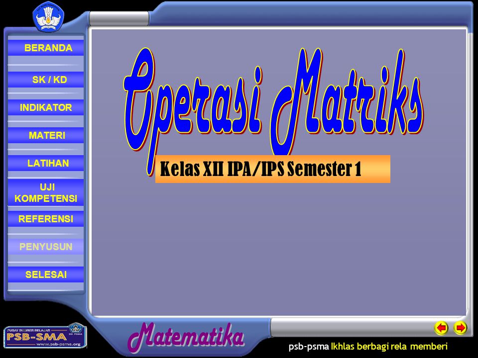 Operasi Matriks Kelas XII IPA/IPS Semester 1 SK / KD INDIKATOR MATERI