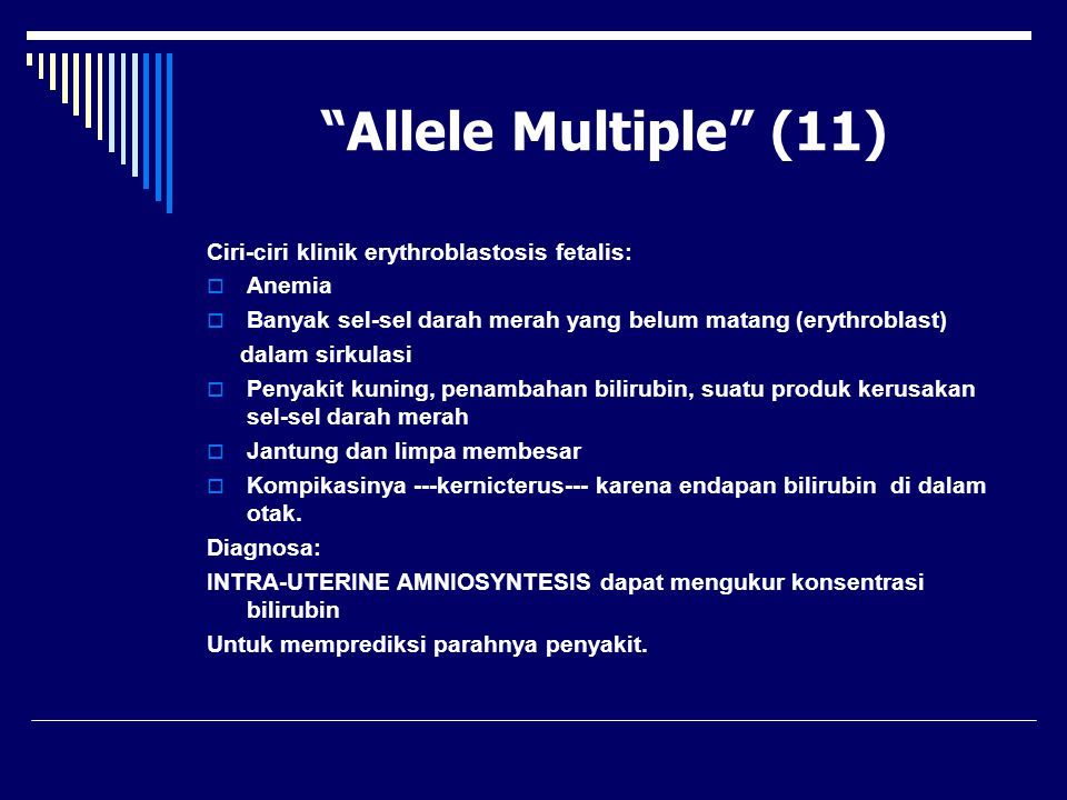 Allele Multiple (11) Ciri-ciri klinik erythroblastosis fetalis: