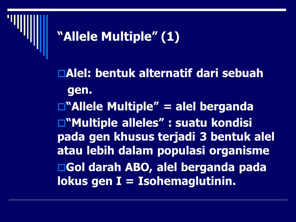 Allele Multiple (1) Alel: bentuk alternatif dari sebuah gen.