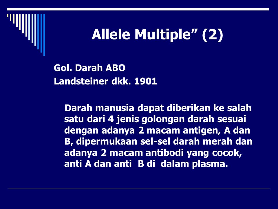 Allele Multiple (2) Gol. Darah ABO Landsteiner dkk. 1901