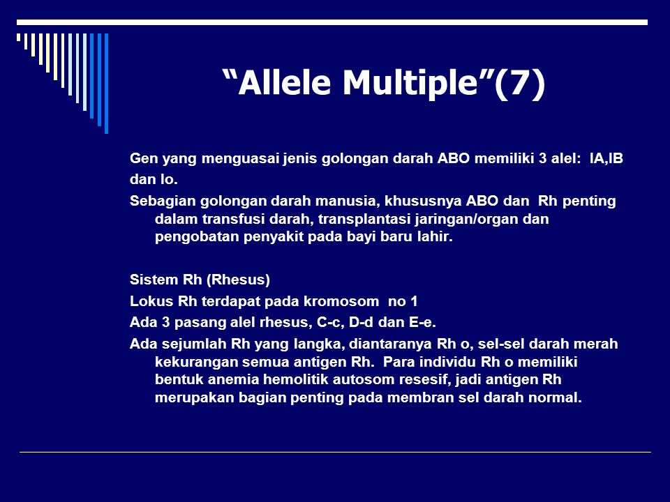 Allele Multiple (7) Gen yang menguasai jenis golongan darah ABO memiliki 3 alel: IA,IB. dan Io.