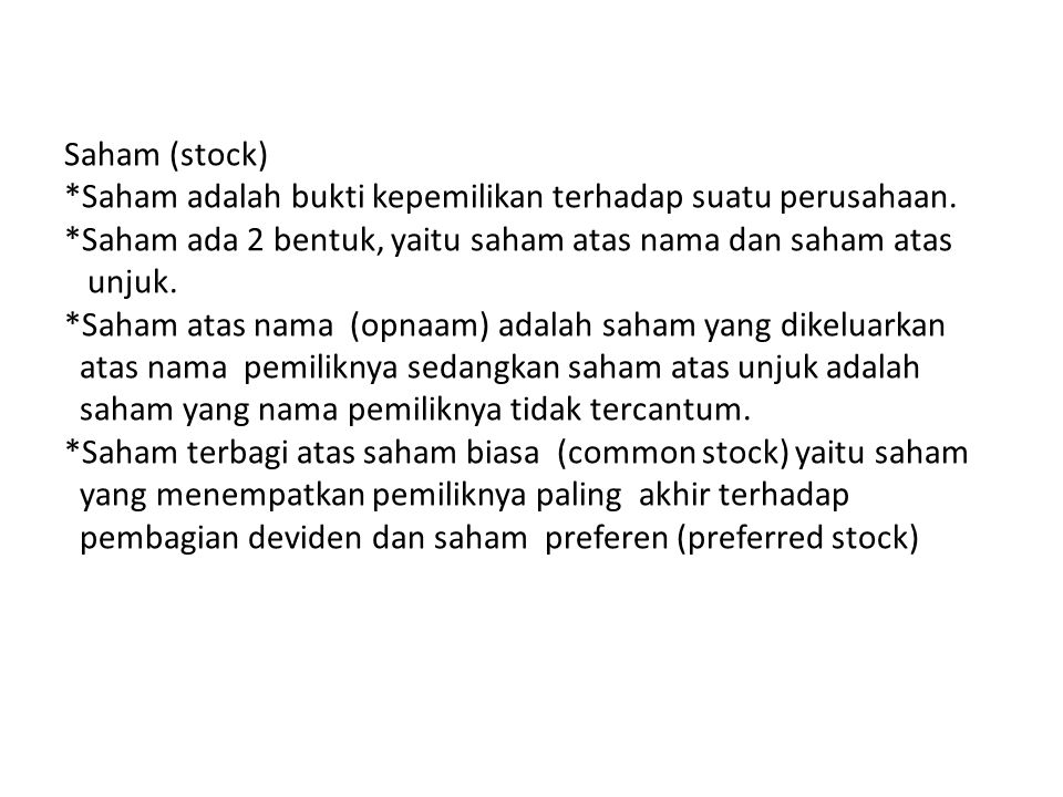 Saham (stock) *Saham adalah bukti kepemilikan terhadap suatu perusahaan.