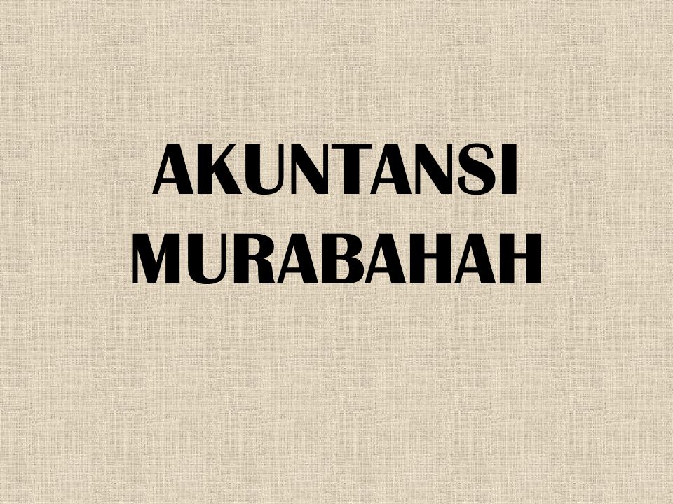 AKUNTANSI MURABAHAH