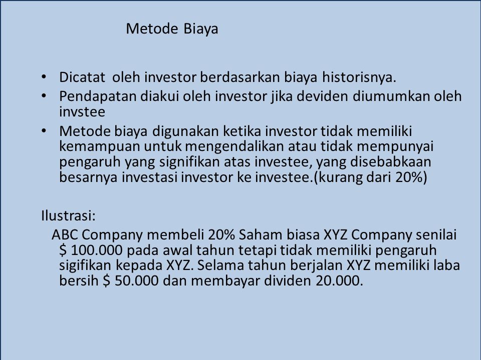 Metode Biaya Dicatat oleh investor berdasarkan biaya historisnya.
