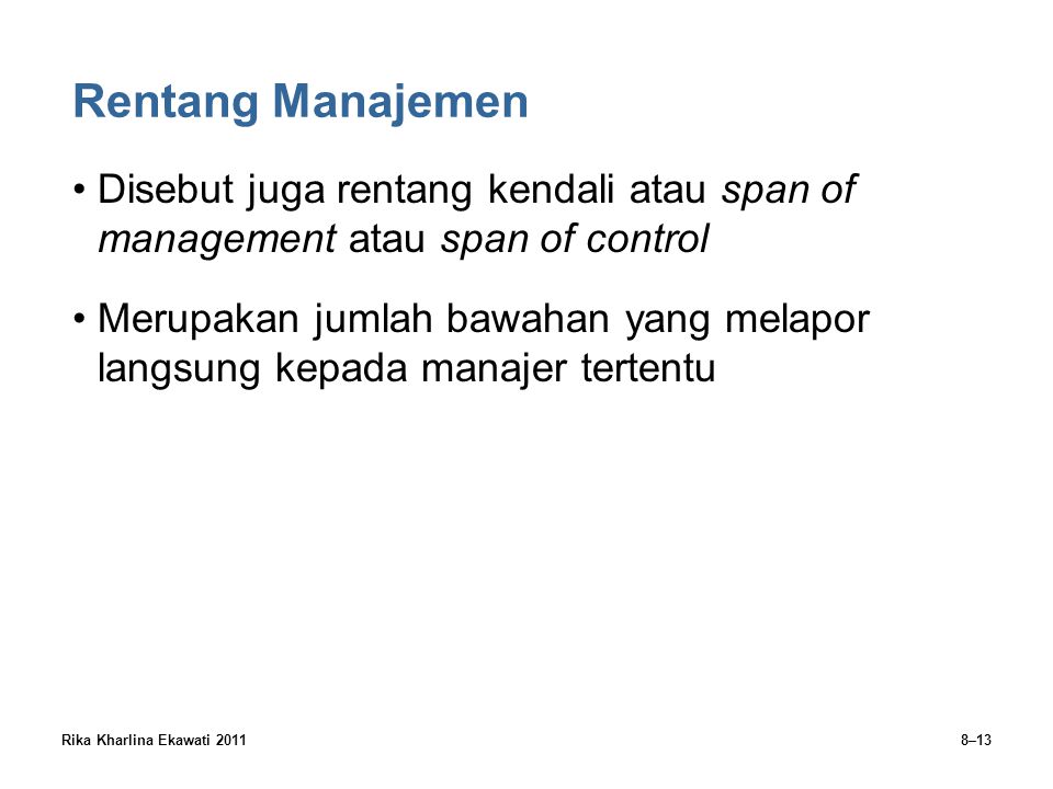 Rentang Manajemen Disebut juga rentang kendali atau span of management atau span of control.