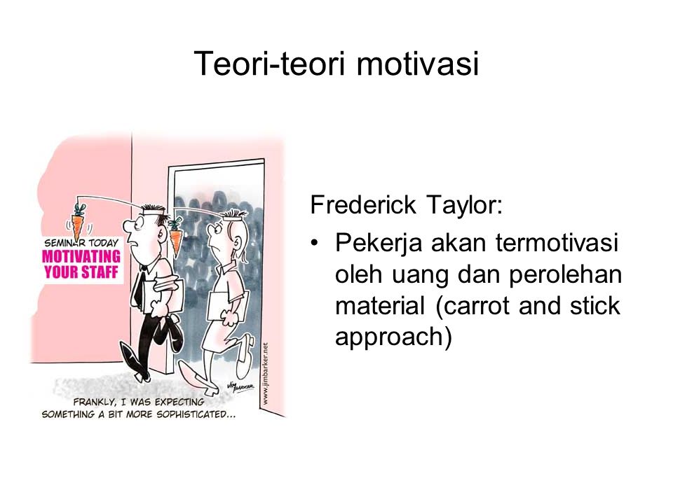 Teori-teori motivasi Frederick Taylor: