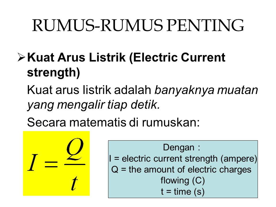 RUMUS-RUMUS PENTING Kuat Arus Listrik (Electric Current strength)