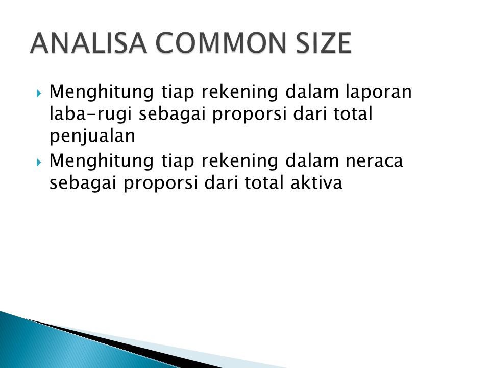 ANALISA COMMON SIZE Menghitung tiap rekening dalam laporan laba-rugi sebagai proporsi dari total penjualan.