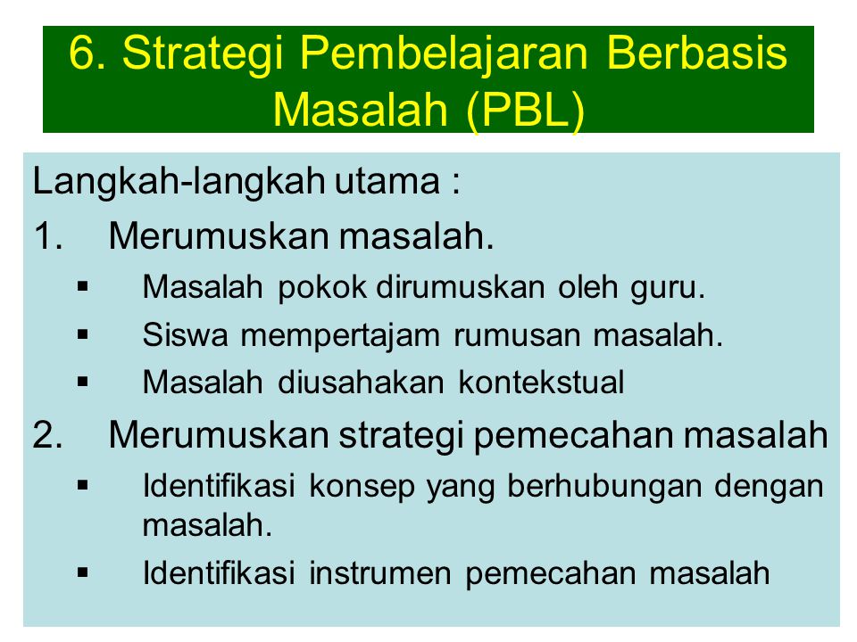6. Strategi Pembelajaran Berbasis Masalah (PBL)