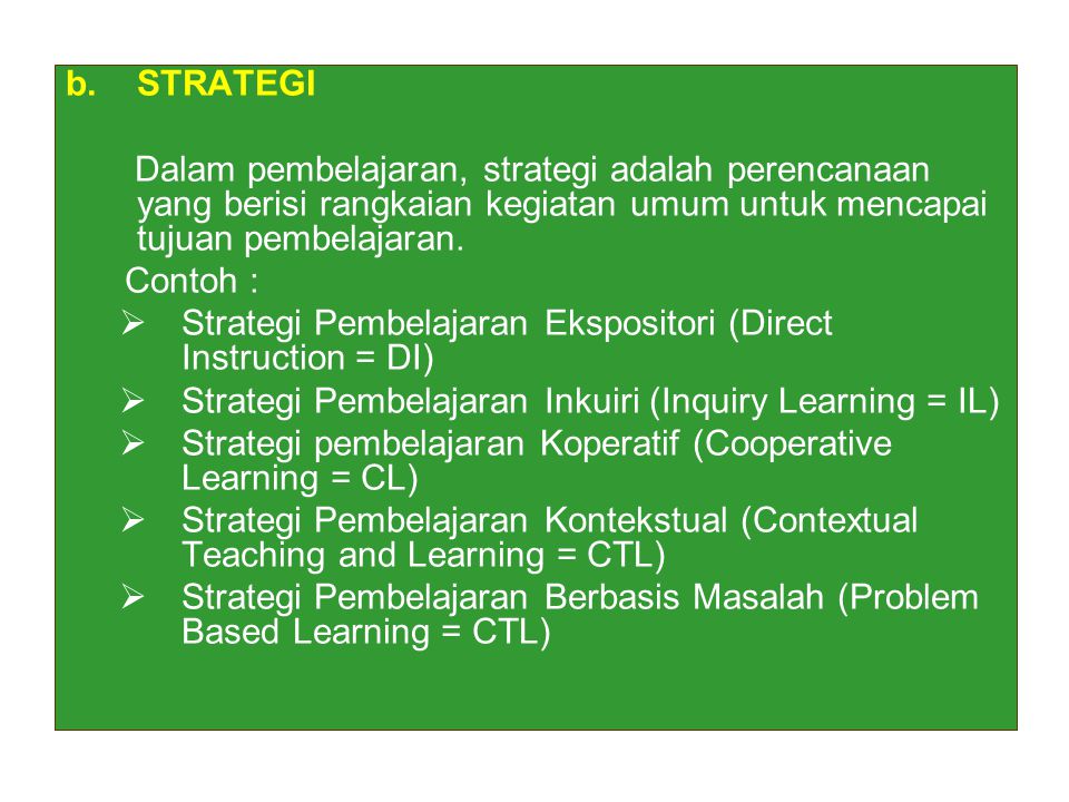 STRATEGI Dalam pembelajaran, strategi adalah perencanaan yang berisi rangkaian kegiatan umum untuk mencapai tujuan pembelajaran.