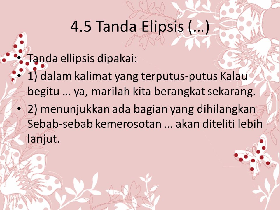 4.5 Tanda Elipsis (…) Tanda ellipsis dipakai: