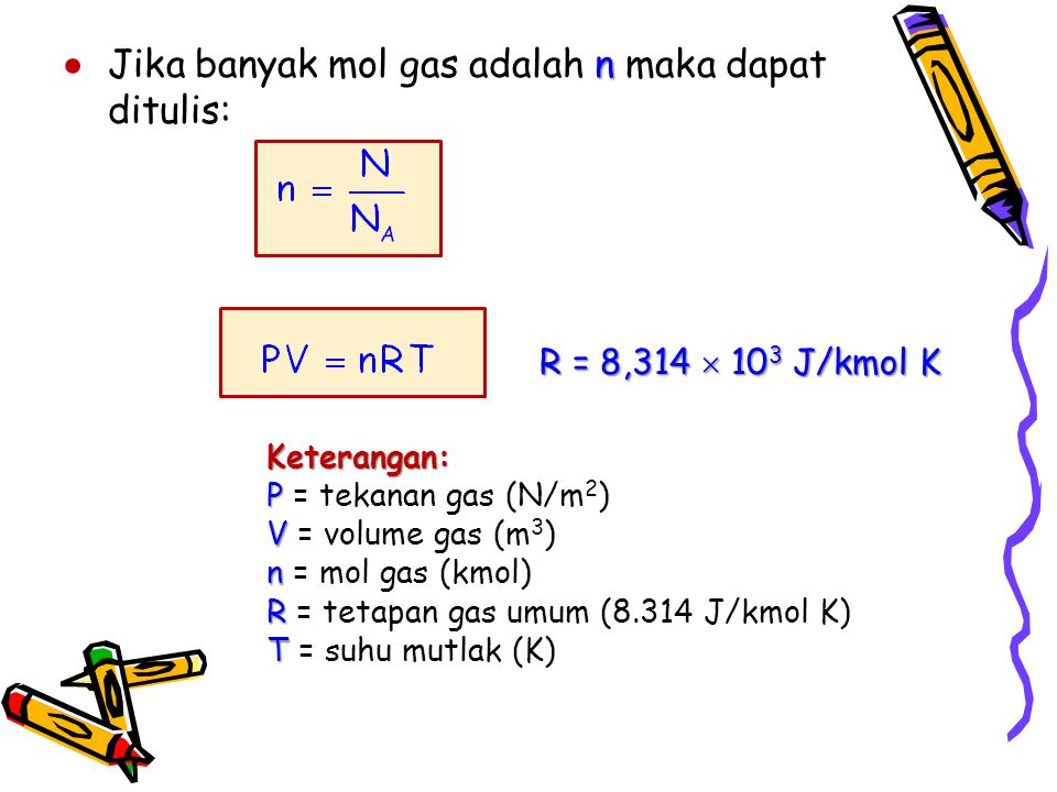 Jika banyak mol gas adalah n maka dapat ditulis: