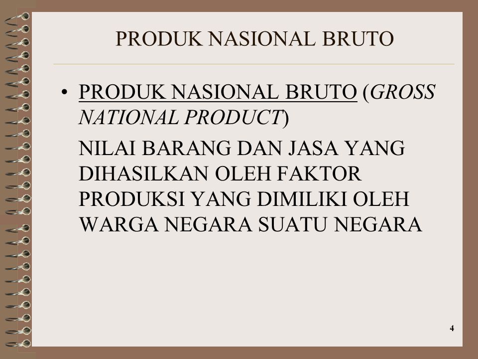 PRODUK NASIONAL BRUTO PRODUK NASIONAL BRUTO (GROSS NATIONAL PRODUCT)