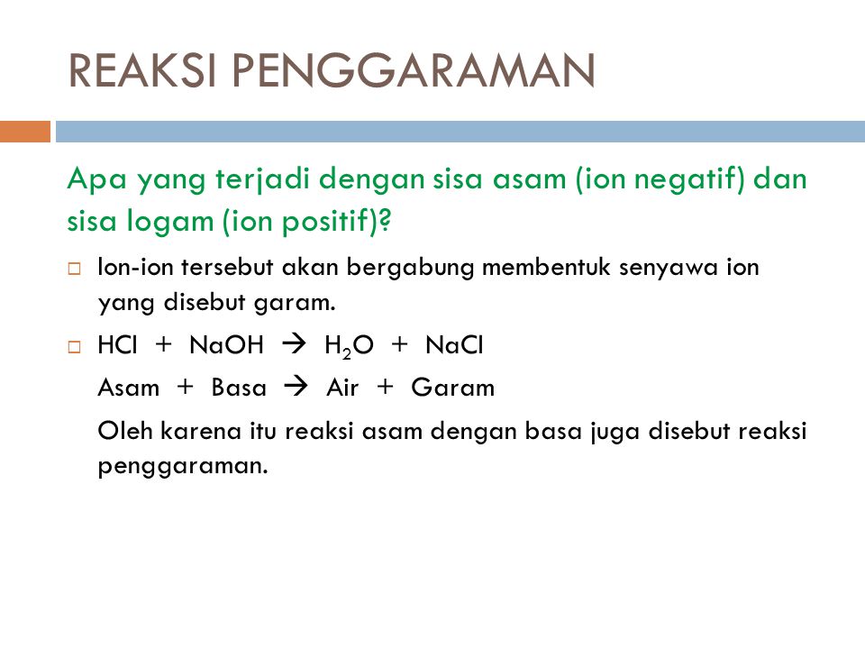 REAKSI PENGGARAMAN Apa yang terjadi dengan sisa asam (ion negatif) dan sisa logam (ion positif)