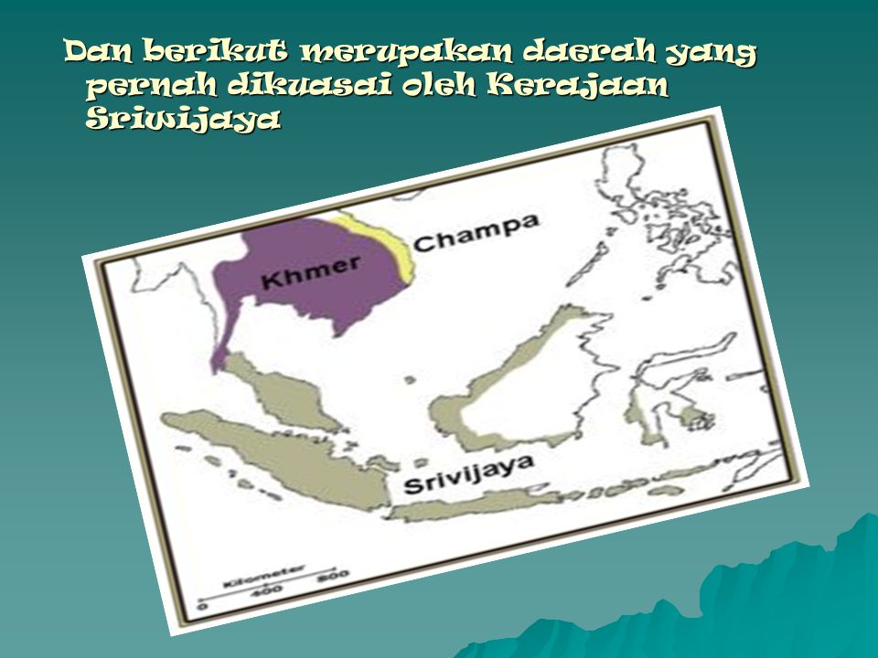 Dan berikut merupakan daerah yang pernah dikuasai oleh Kerajaan Sriwijaya