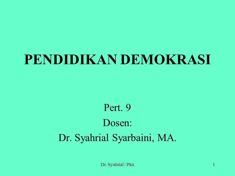 Pert. 9 Dosen: Dr. Syahrial Syarbaini, MA.