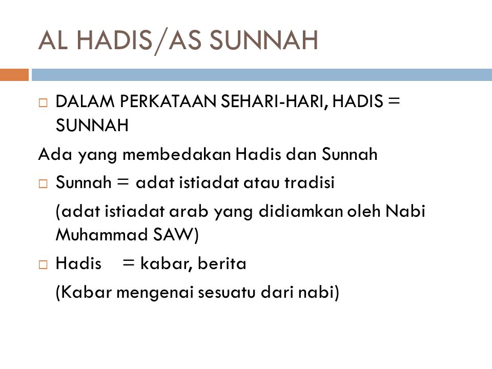 AL HADIS/AS SUNNAH DALAM PERKATAAN SEHARI-HARI, HADIS = SUNNAH