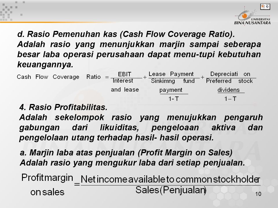 d. Rasio Pemenuhan kas (Cash Flow Coverage Ratio).