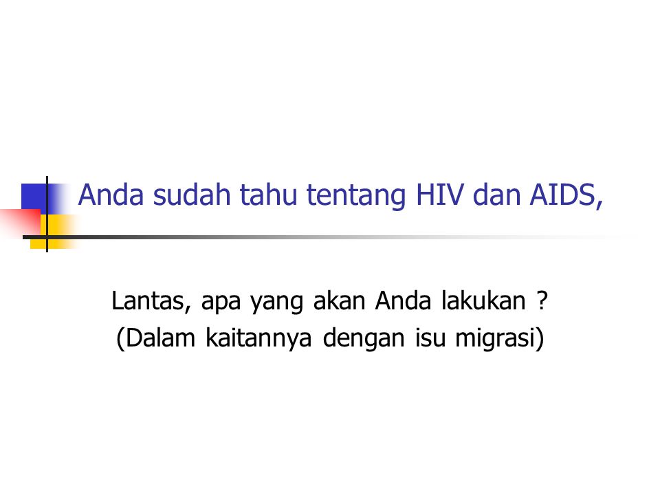 Anda sudah tahu tentang HIV dan AIDS,