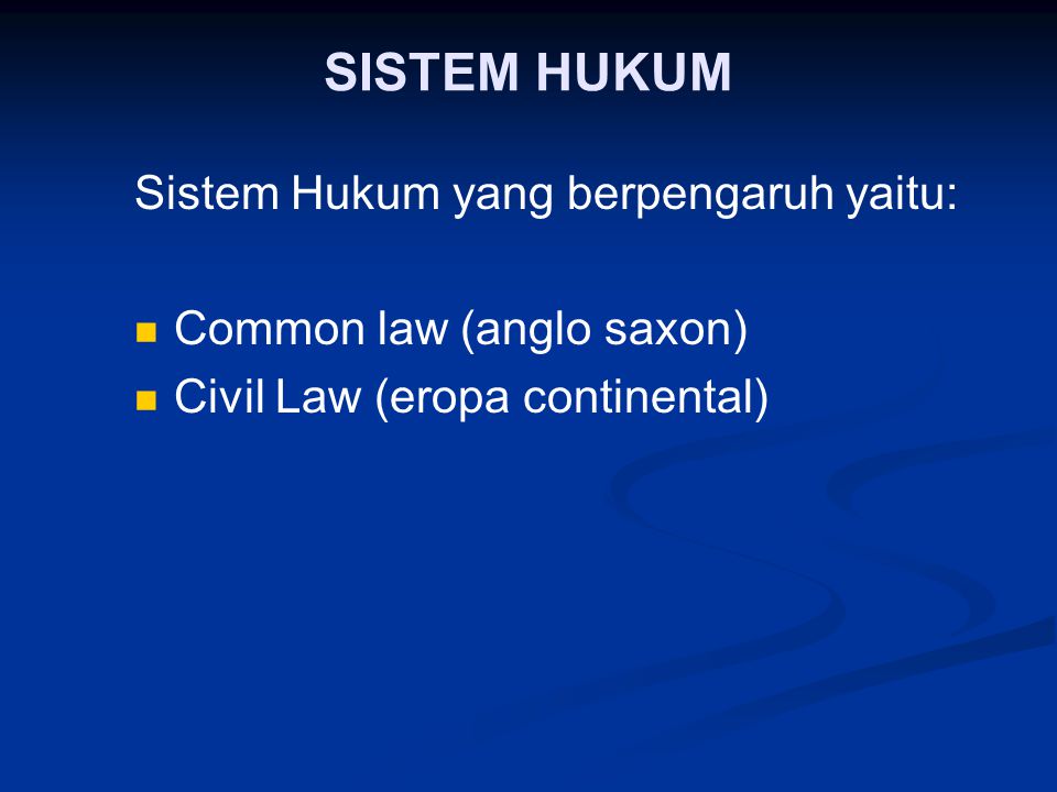 SISTEM HUKUM Sistem Hukum yang berpengaruh yaitu: