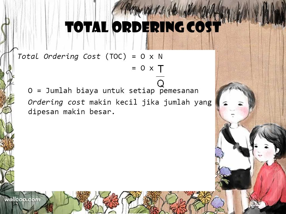 Total Ordering Cost Total Ordering Cost (TOC) = O x N = O x