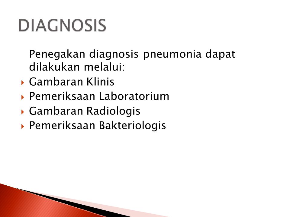 DIAGNOSIS Penegakan diagnosis pneumonia dapat dilakukan melalui: