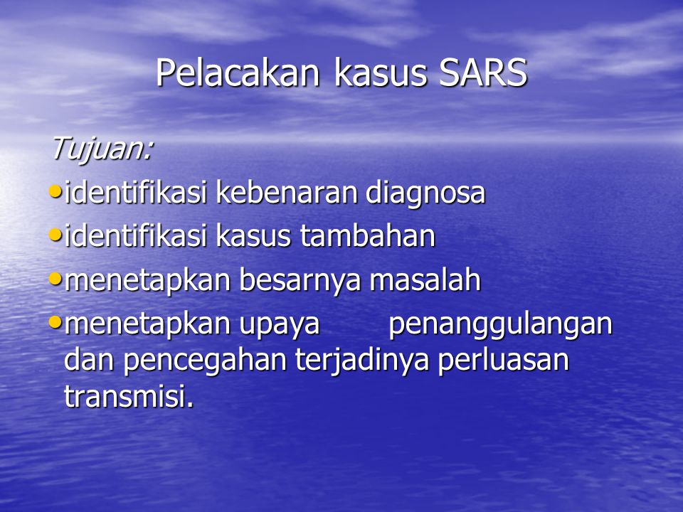 Pelacakan kasus SARS Tujuan: identifikasi kebenaran diagnosa