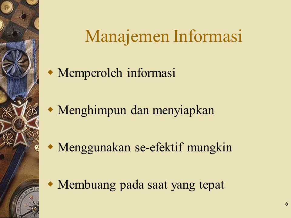 Manajemen Informasi Memperoleh informasi Menghimpun dan menyiapkan