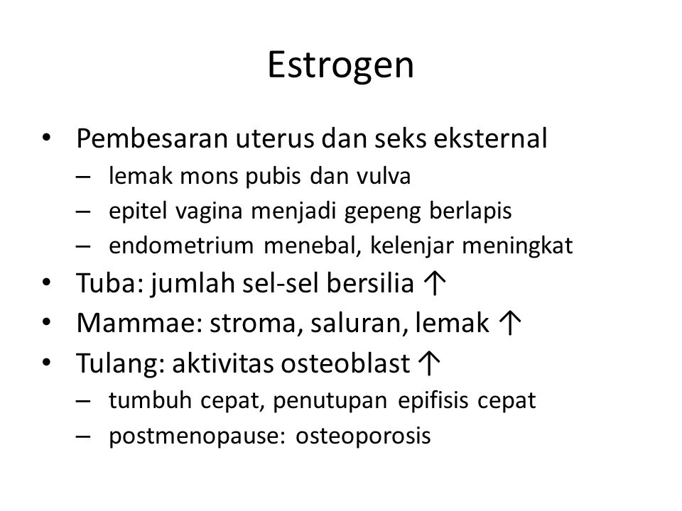 Estrogen Pembesaran uterus dan seks eksternal