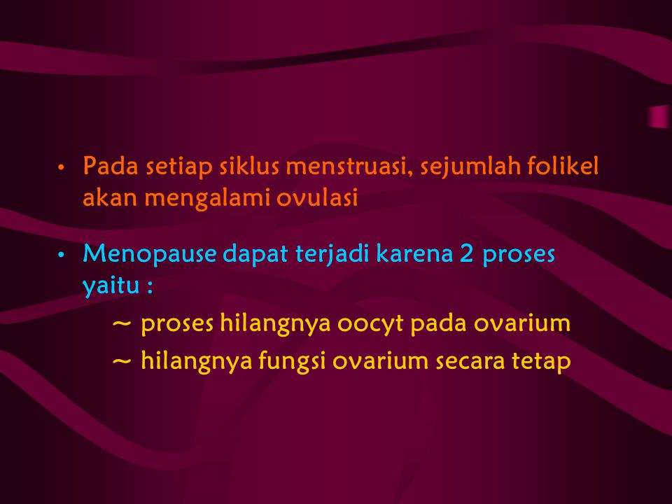 Pada setiap siklus menstruasi, sejumlah folikel akan mengalami ovulasi