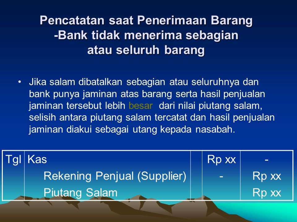 Pencatatan saat Penerimaan Barang -Bank tidak menerima sebagian atau seluruh barang