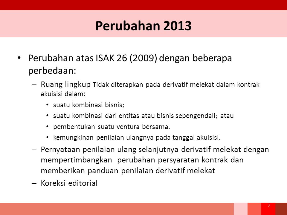 Perubahan 2013 Perubahan atas ISAK 26 (2009) dengan beberapa perbedaan: