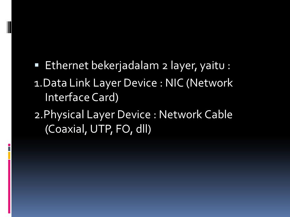 Ethernet bekerjadalam 2 layer, yaitu :