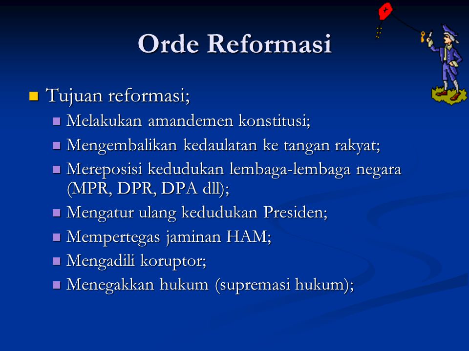 Orde Reformasi Tujuan reformasi; Melakukan amandemen konstitusi;