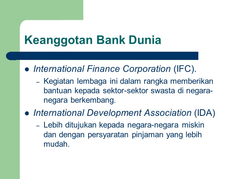 Keanggotan Bank Dunia International Finance Corporation (IFC).