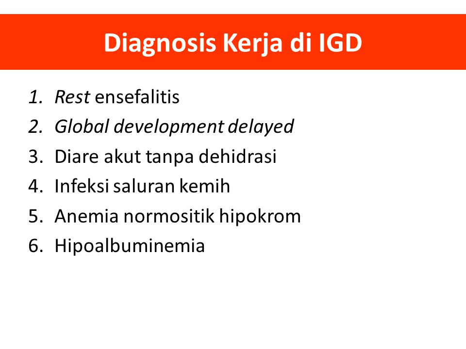 Diagnosis Kerja di IGD Rest ensefalitis Global development delayed