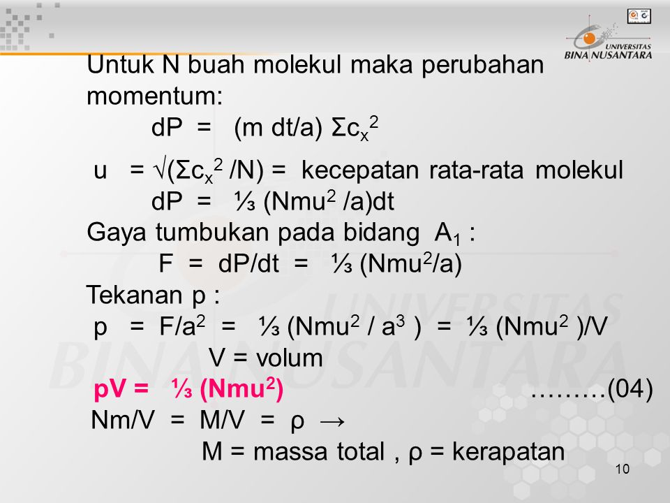 Untuk N buah molekul maka perubahan momentum: dP = (m dt/a) Σcx2