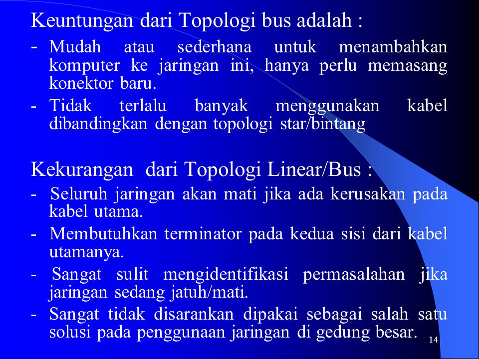 Keuntungan dari Topologi bus adalah :