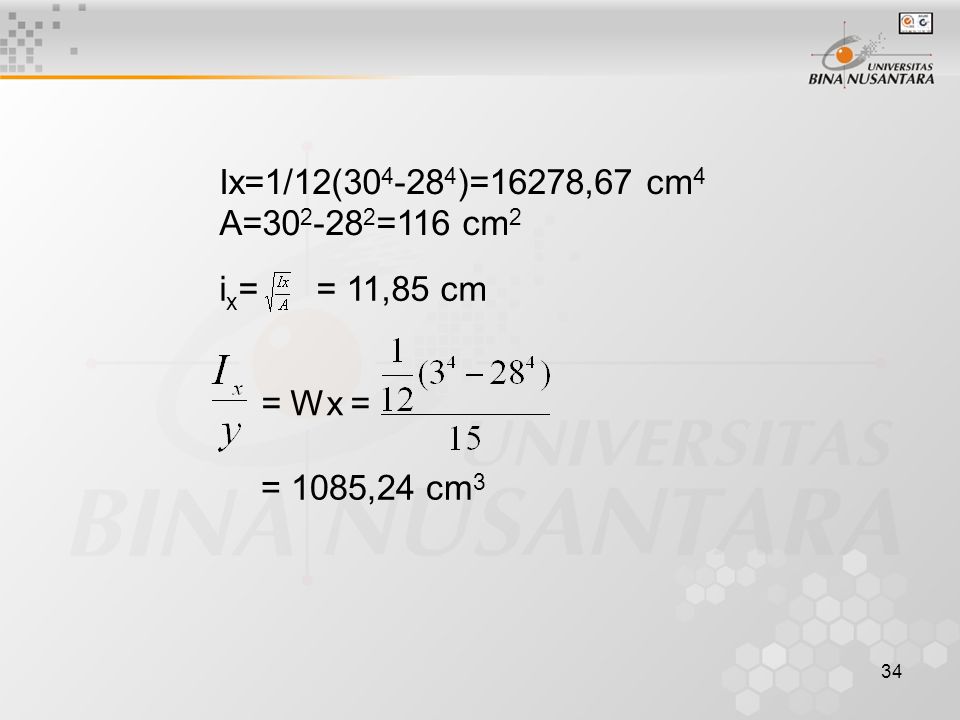 Ix=1/12( )=16278,67 cm4 A= =116 cm2 ix= = 11,85 cm = Wx = = 1085,24 cm3