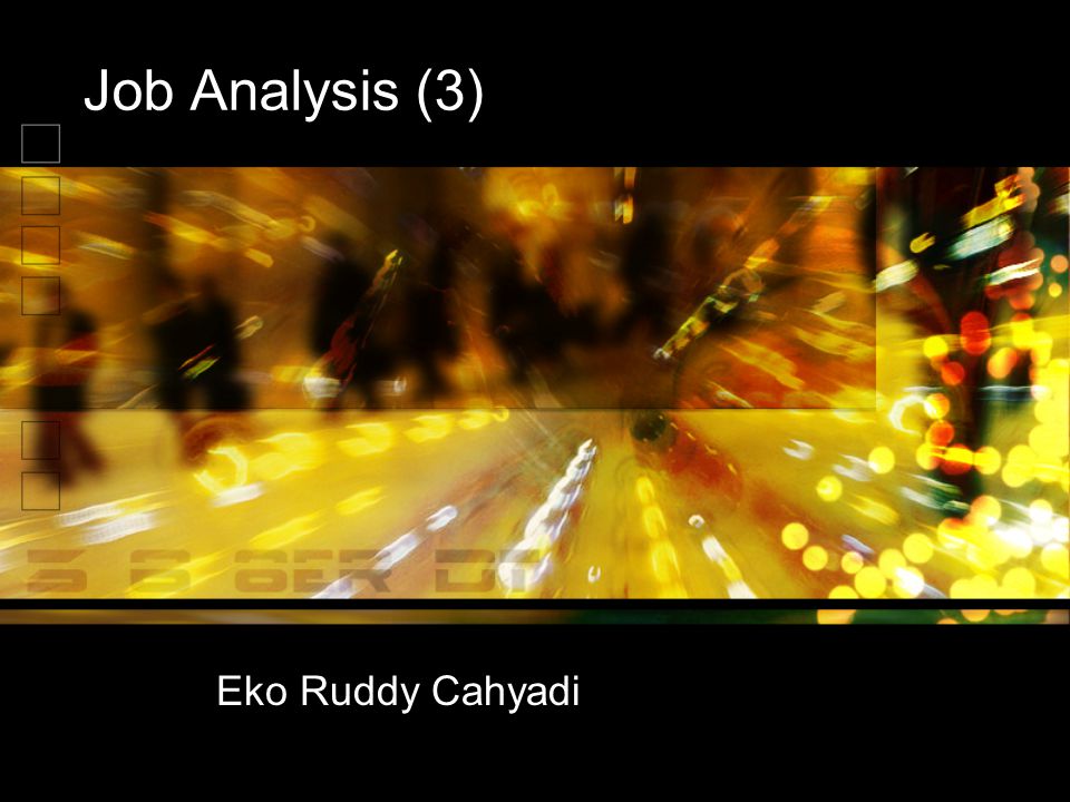 Job Analysis (3) Eko Ruddy Cahyadi