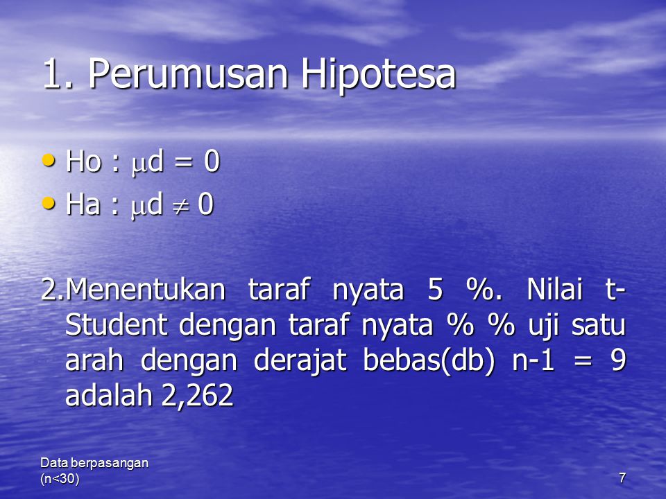1. Perumusan Hipotesa Ho : d = 0 Ha : d  0