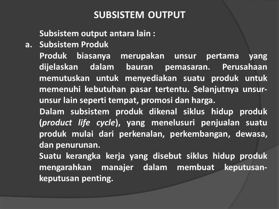 SUBSISTEM OUTPUT Subsistem output antara lain : Subsistem Produk