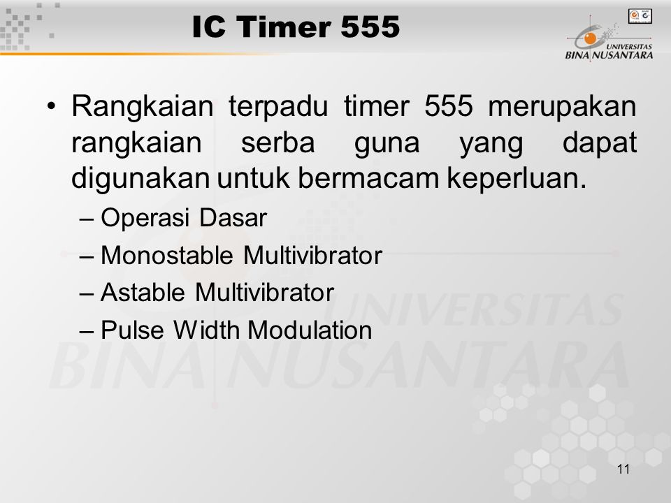 IC Timer 555 Rangkaian terpadu timer 555 merupakan rangkaian serba guna yang dapat digunakan untuk bermacam keperluan.