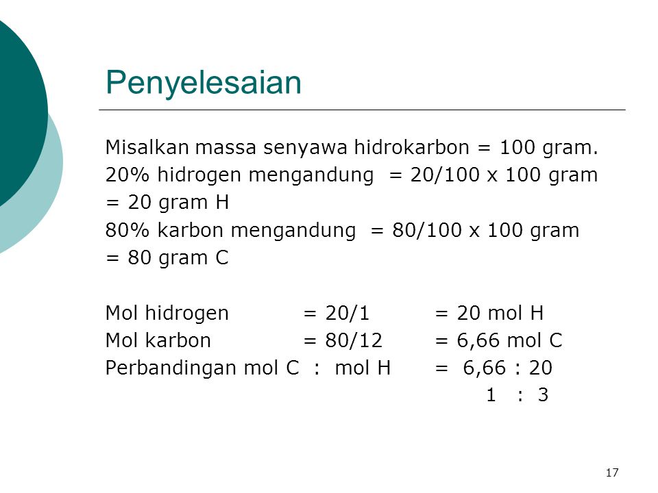 Penyelesaian Misalkan massa senyawa hidrokarbon = 100 gram.