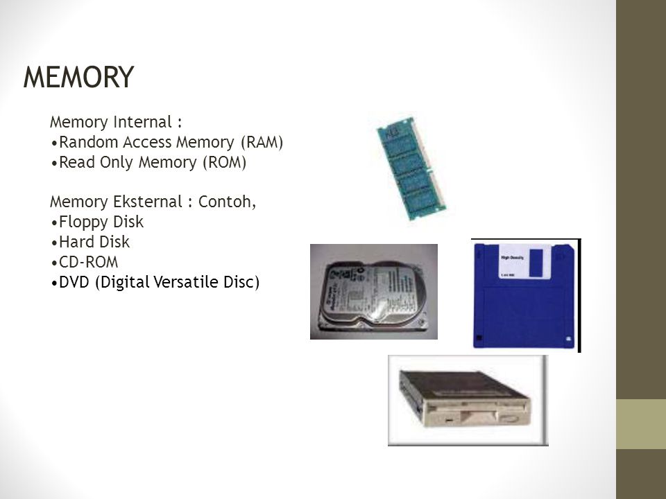 MEMORY Memory Internal : Random Access Memory (RAM)