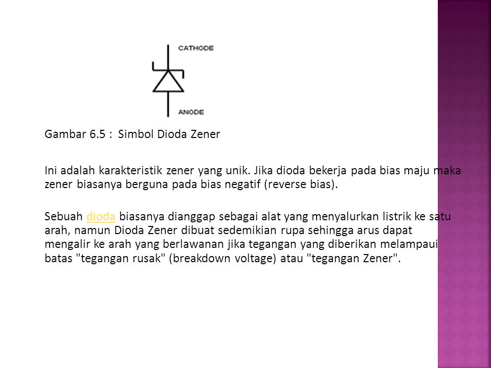Gambar 6.5 : Simbol Dioda Zener Ini adalah karakteristik zener yang unik.