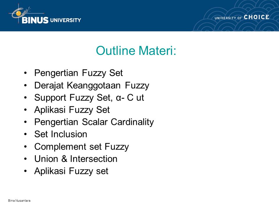 Outline Materi: Pengertian Fuzzy Set Derajat Keanggotaan Fuzzy